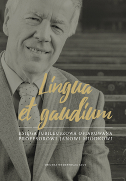 „Lingua et gaudium” dla profesora Jana Miodka