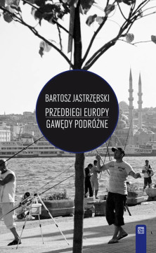 O „Przedbiegach Europy” Bartosza Jastrzębskiego w „Angorze”
