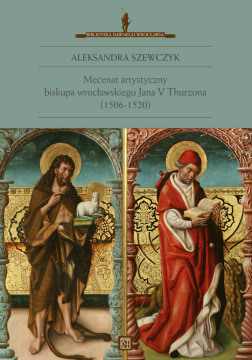 Mecenat artystyczny biskupa wroclawskiego Jana V Thurzona